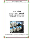 Giáo trình Khí cụ điện hạ thế (Nghề Điện dân dụng - Trình độ Cao đẳng): Phần 1 - CĐ GTVT Trung ương I