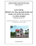 Giáo trình Thực tập thiết kế kiến trúc (Nghề: Xây dựng dân dụng và công nghiệp - Trung cấp) - Trường Cao đẳng Cơ điện Xây dựng Việt Xô