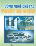 Giáo trình Công nghệ chế tạo thiết bị điện - Nguyễn Đức sỹ