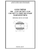 Giáo trình Lắp chi tiết, cụm chi tiết vào thiết bị cơ khí (Nghề: Bảo trì hệ thống thiết bị cơ khí - TC) - Trường Cao đẳng Cơ giới Ninh Bình (2021)