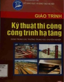 Giáo trình Kỹ thuật thi công công trình hạ tầng: Phần 1