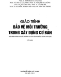 Giáo trình Bảo vệ môi trường trong xây dựng cơ bản: Phần 1