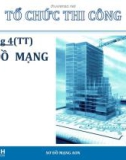 Bài giảng Tổ chức thi công: Chương 4 - ThS. Trương Công Thuận (tt)