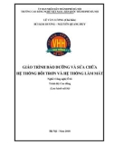 Giáo trình bảo dưỡng và sửa chữa hệ thống bôi trơn và hệ thống làm mát (Nghề: Công nghệ ô tô - Cao đẳng): Phần 1 - Trường CĐ nghề Việt Nam - Hàn Quốc thành phố Hà Nội