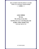 Giáo trình Bảo dưỡng và sửa chữa hệ thống bôi trơn và hệ thống làm mát (Nghề: Công nghệ ô tô - Trung cấp) - Tổng cục giáo dục nghề nghiệp