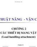 Bài giảng Kỹ thuật nâng & vận chuyển - Chương 2: Các thiết bị mang vật (load handling attachment)