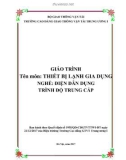 Giáo trình Thiết bị lạnh gia dụng (Nghề Điện dân dụng - Trình độ Trung cấp) - CĐ GTVT Trung ương I