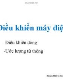 Bài giảng Điều khiển máy điện: Điều khiển dòng & Ước lượng từ thông - Nguyễn Ngọc Tú