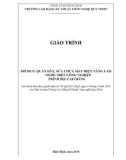 Giáo trình Quấn dây, sửa chữa máy điện nâng cao (Nghề: Điện công nghiệp - Trình độ: Cao đẳng) - CĐ Kỹ thuật Công nghệ Quy Nhơn