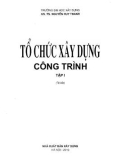 Kế hoạch Tổ chức xây dựng công trình (Tập 1): Phần 1