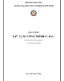 Giáo trình Xây dựng công trình ngầm 1: Phần 1 - Trường ĐH Công nghiệp Quảng Ninh