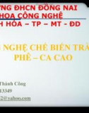 Bài giảng Công nghệ chế biến trà - cà phê - cacao - GV. Nguyễn Thành Công