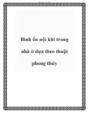 Bình ổn nội khí trong nhà ở dựa theo thuật phong thủy