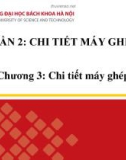 Bài giảng Chi tiết máy (Phần 2): Chương 3 - ThS. Nguyễn Minh Quân