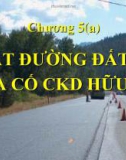 Bài giảng Xây dựng mặt đường ô tô - Chương 5a: Mặt đường đất đá gia cố chất kết dính hữu cơ