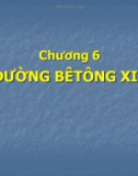 Bài giảng Xây dựng mặt đường ô tô - Chương 6: Mặt đường bêtông ximăng