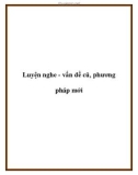 Luyện nghe - vấn đề cũ, phương pháp mới