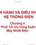 Bài giảng Vận hành và điều khiển hệ thống điện - Chương 4: Điều phối tối ưu công suất nhà máy nhiệt điện