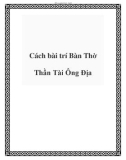 Cách bài trí Bàn Thờ Thần Tài Ông Địa