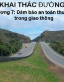 Bài giảng Khai thác đường - Chương 7: Đảm bảo an toàn thuận lợi trong giao thông