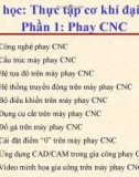 Bài giảng Thực tập cơ khí đại cương - Phần 1: Phay CNC