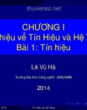 Bài giảng Tín hiệu và hệ thống: Chương 1 - Lê Vũ Hà