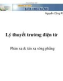 Bài giảng Lý thuyết trường điện từ: Phản xạ và tán xạ sóng phẳng