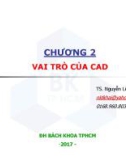 Bài giảng CAD ứng dụng trong thiết kế ô tô - Chương 2: Vai trò của CAD