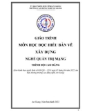 Giáo trình Đọc hiểu bản vẽ xây dựng (Nghề: Quản trị mạng - Trình độ Cao đẳng) - Trường Cao đẳng Nghề An Giang