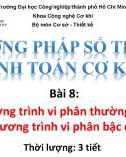 Bài giảng Phương pháp số trong tính toán cơ khí - Bài 8: Hệ phương trình vi phân thường bậc I và Phương trình vi phân bậc cao