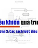 Bài giảng Điều khiển quá trình - Chương 3: Các sách lược điều khiển