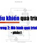 Bài giảng Điều khiển quá trình - Chương 2: Mô tả quá trình (Phần 1)