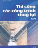 Các công trình thủy lợi - Thi công (Tập 1): Phần 1