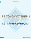 Bài giảng Bê tông cốt thép 2: Kết cấu nhà dân dụng