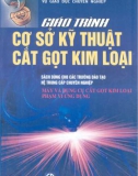 Giáo trình Cơ sở kỹ thuật cắt gọt kim loại (Máy và dụng cụ cắt gọt kim loại - Phạm vi ứng dụng): Phần 1 - NXB Giáo dục