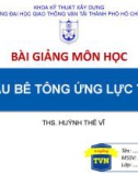 Bài giảng Kết cấu bê tông ứng lực trước: Chương 1 - ThS. Huỳnh Thế Vĩ