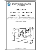 Giáo trình Mô đun: Tiện CNC căn bản – Nghề: Cắt gọt kim loại (Dùng cho trình độ Cao đẳng)