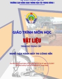 Giáo trình Vật liệu (Nghề Vận hành máy thi công nền - Trình độ Trung cấp) - CĐ GTVT Trung ương I