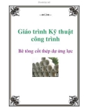 Giáo trình Kỹ thuật công trình - BTCT dự ứng lực