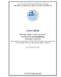 Giáo trình Thực hành hàn (Ngành: Cắt gọt kim loại - Trình độ: Cao đẳng) - CĐ Kỹ thuật Nguyễn Trường Tộ