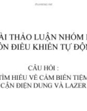 BÀI THẢO LUẬN NHÓM TÌM HIỂU VỀ CẢM BIẾN TIỆM CẬN ĐIỆN DUNG VÀ LAZER