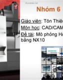 Bài thuyết trình môn CAD/CAM: Mô phỏng HAAS VF5 trên NX 10