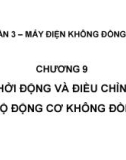 Bài giảng Máy điện không đồng bộ - Chương 9: Khởi động và điều chỉnh tốc độ động cơ không đồng bộ