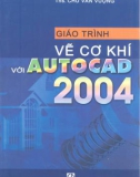 Giáo trình vẽ cơ khí với Auto Cad 2004 part 1