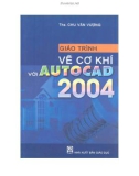 Giáo trình Vẽ cơ khí với Autocad 2004: Phần 1 - ThS. Chu Văn Vượng