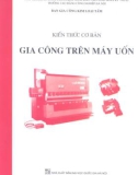 Gia công trên máy uốn với một số kiến thức cơ bản