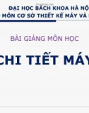 Bài giảng Chi tiết máy: Chương 1 - ĐH Bách Khoa HN