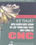 Kỹ thuật điều khiển, điều chỉnh và lập trình khai thác máy công cụ CNC