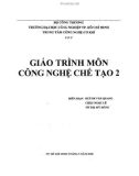 Giáo trình môn Công nghệ chế tạo 2: Phần 1