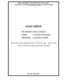 Giáo trình Phay cơ bản (Nghề: Cắt gọt kim loại - Cao đẳng): Phần 1 - Trường CĐ nghề Kỹ thuật Công nghệ